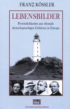 Lebensbilder Persönlichkeiten aus ehemals deutschsprachigen Gebieten in Europa
