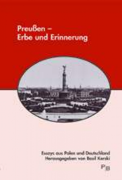 Preußen - Erbe und Erinnerung