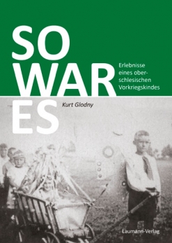 So war es – Erlebnisse eines oberschlesischen Vorkriegskindes